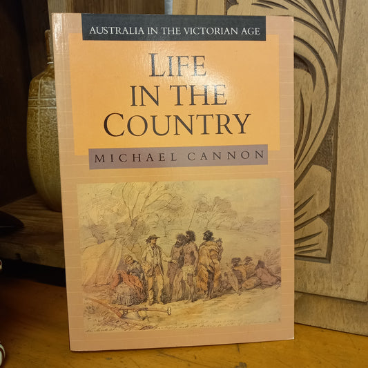 Life in the country (Australia in the Victorian Age) by Michael Cannon-Book-Tilbrook and Co