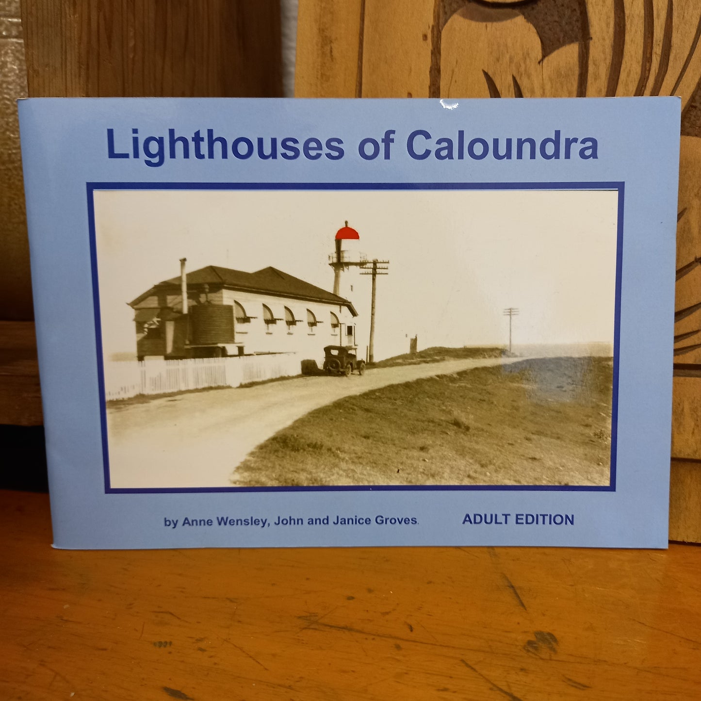 Lighthouses of Caloundra by John and Janice Groves, Anne Wensley-Tilbrook and Co