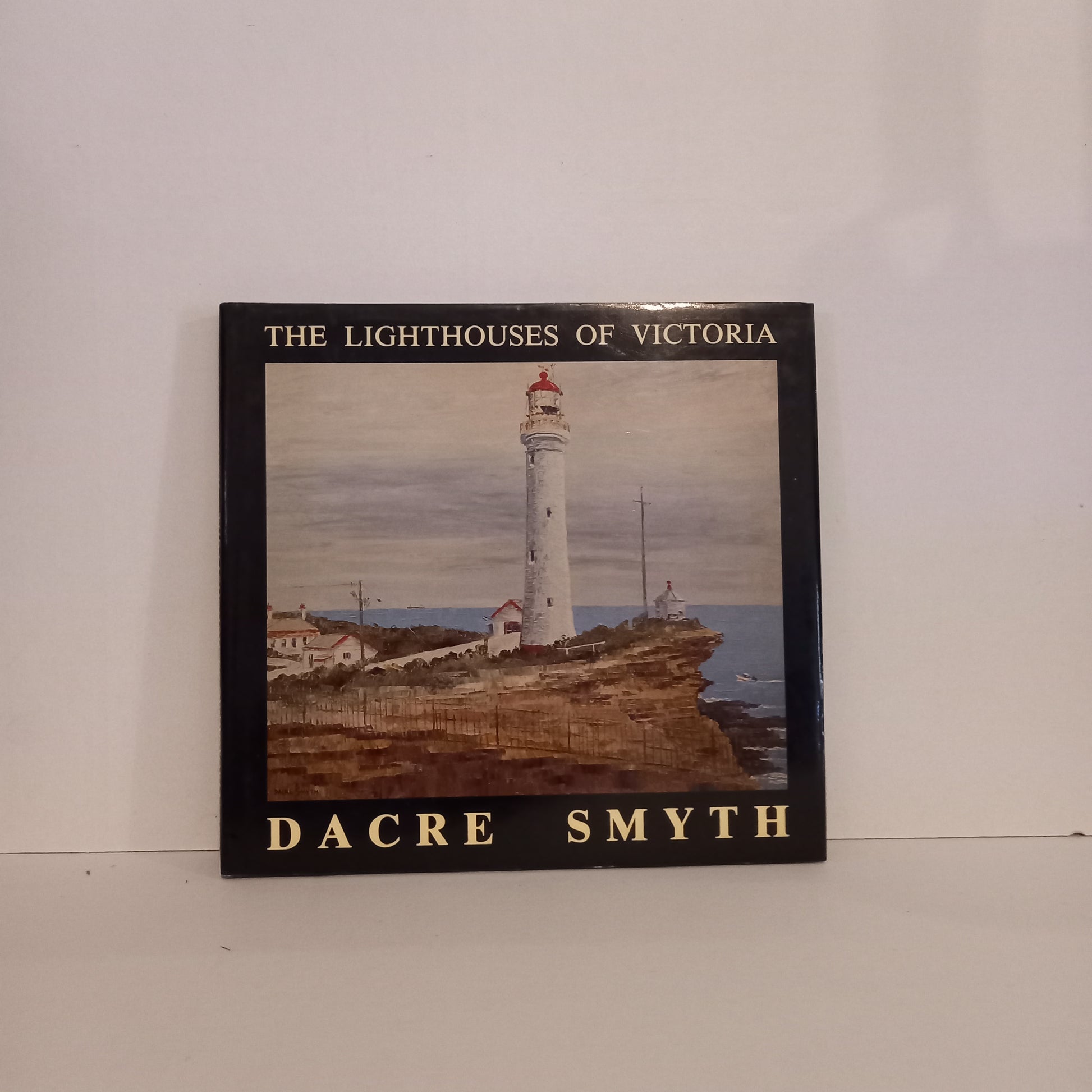 Lighthouses of Victoria: A Second Book of Paintings, Poetry and Prose by Dacre Smyth with a foreword by Sam Benson-Book-Tilbrook and Co