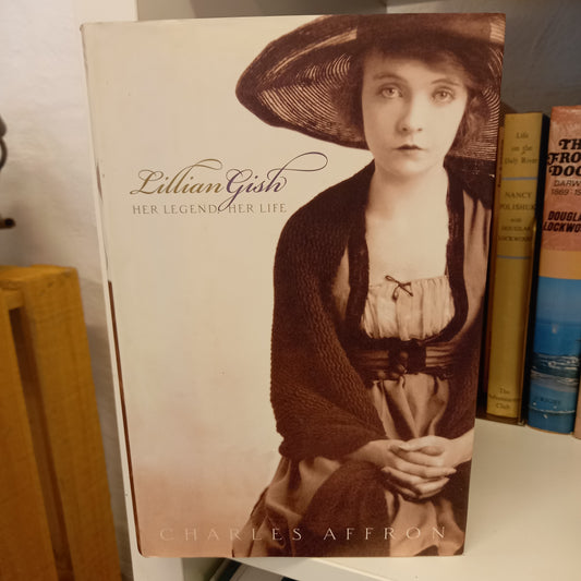 Lillian Gish Her Legend, Her Life by Charles Affron-Books-Tilbrook and Co