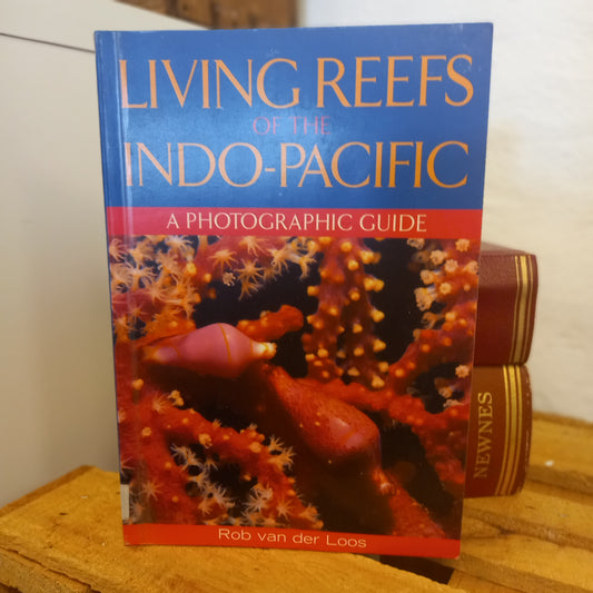 Living Reefs of the Indo-Pacific: A Photographic Guide – Rob van der Loos-Book - Natural History / Marine Photography Guide-Tilbrook and Co