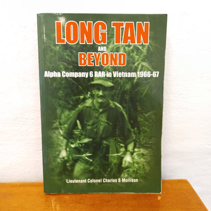 Long Tan and Beyond - Alpha Company 6 RAR in Vietnam 1966 - 67 by Charles S. Lieutenant Colonel Mollison-Book-Tilbrook and Co