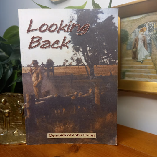 Looking Back: Memoirs of John Irving / John Irving – 2007-Memoir / Australian Life Writing-Tilbrook and Co
