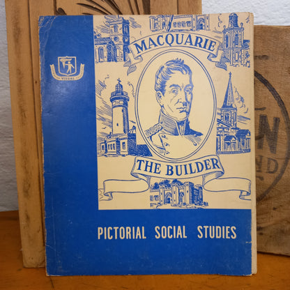 Pictorial Social Studies : Series 1 Vol 12: Australian Exploration and Development : Macquarie the Builder-Ephemera-Tilbrook and Co