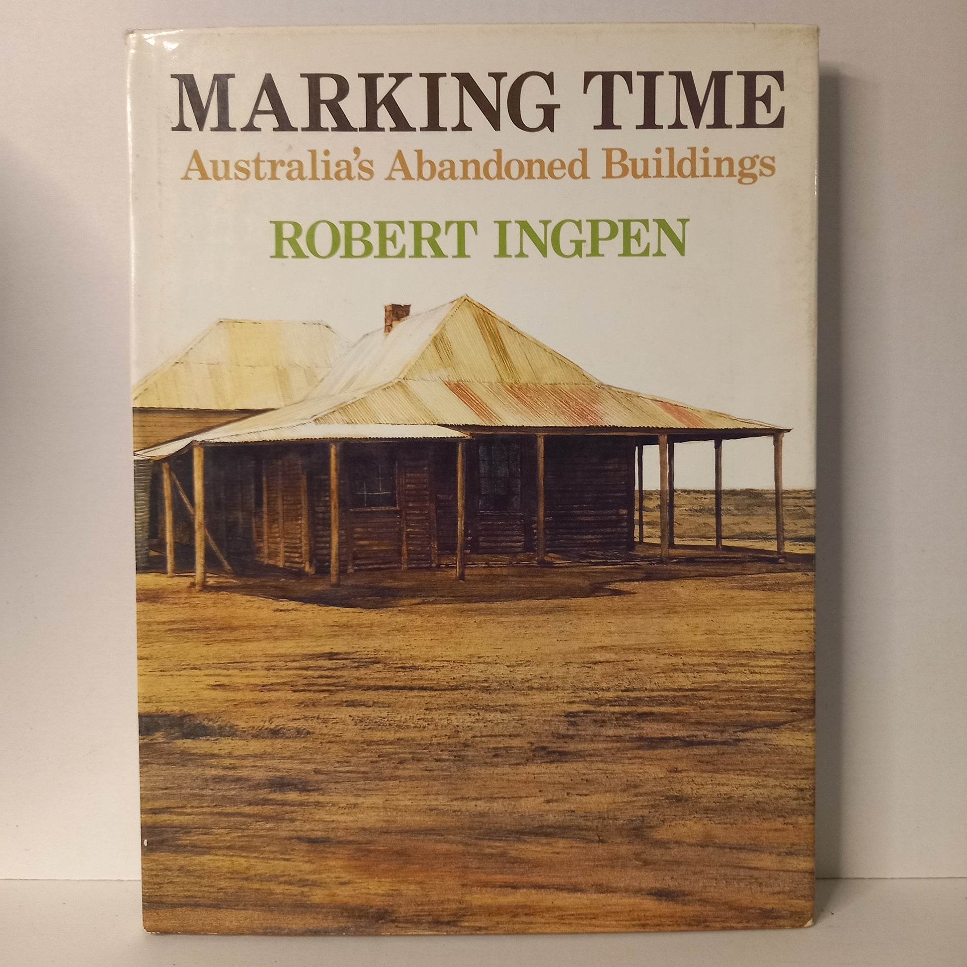 Marking Time: Australia's Abandoned Buildings by Robert Ingpen-Tilbrook and Co