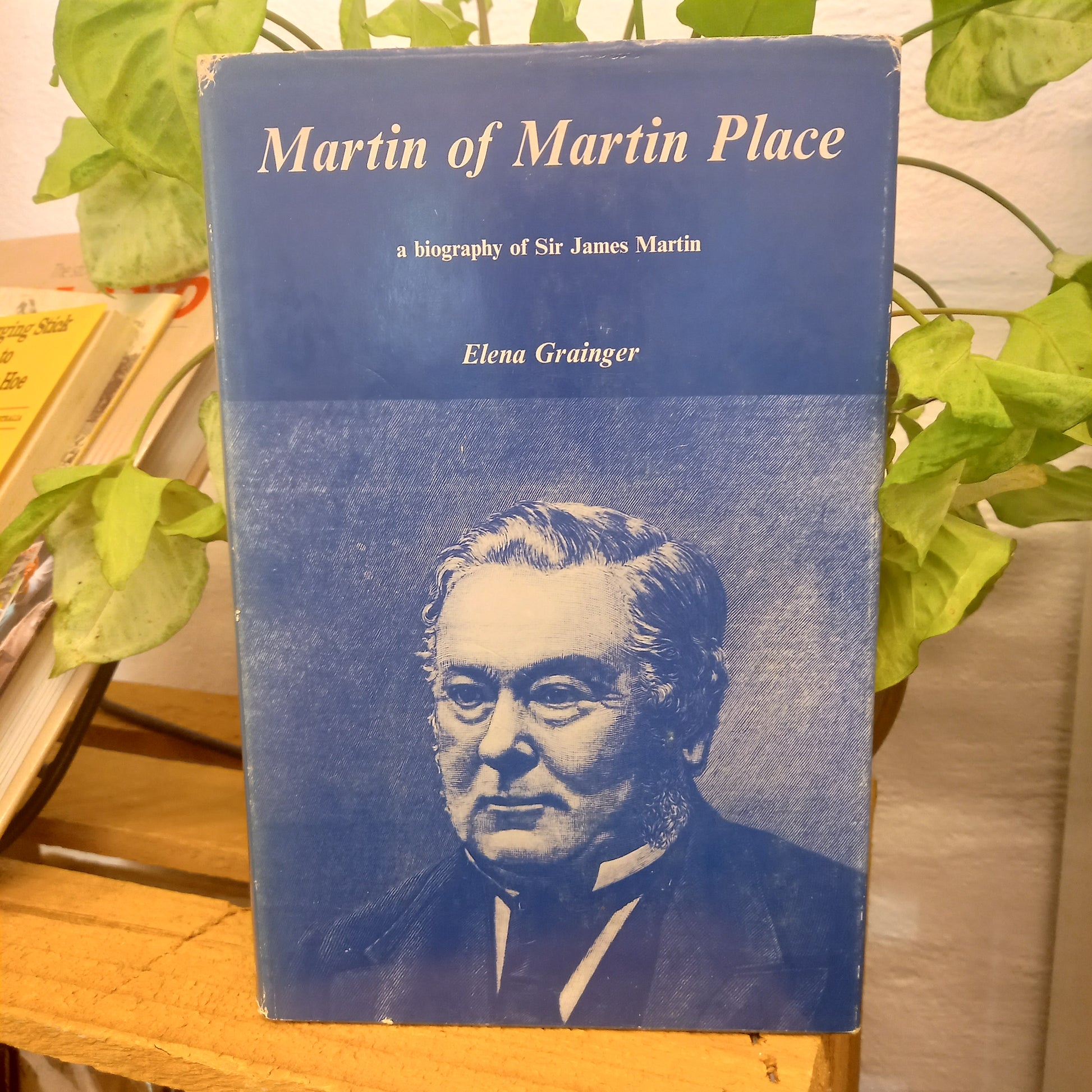 Martin of Martin Place. A Biography of Sir James Martin (1820-1886) by Elena Grainger-Book-Tilbrook and Co