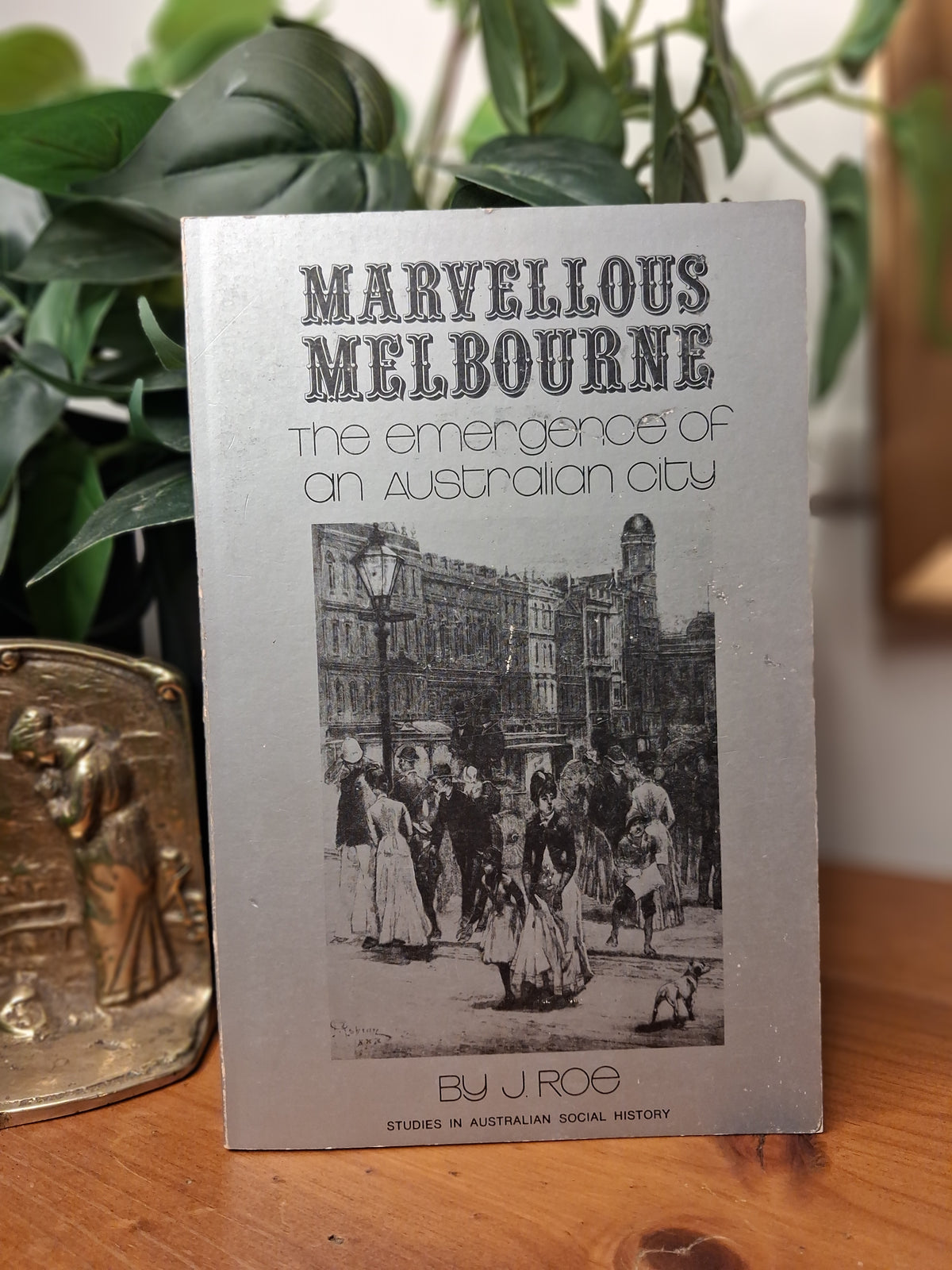 Marvellous Melbourne: The Emergence of an Australian City – Jill Roe (1974)-Australian History / Melbourne History / Social History-Tilbrook and Co