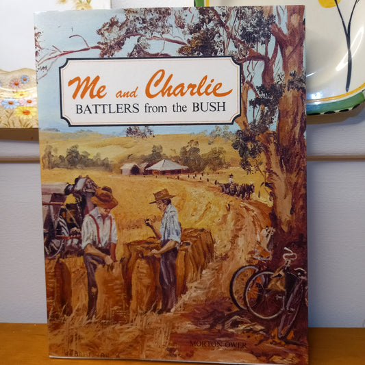 Me and Charlie Battlers from the Bush by Morton Ower-Book-Tilbrook and Co