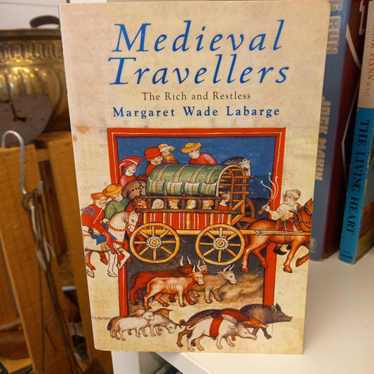 Medieval Travellers: The Rich and the Restless by Margaert Wade Labarge-Books-Tilbrook and Co