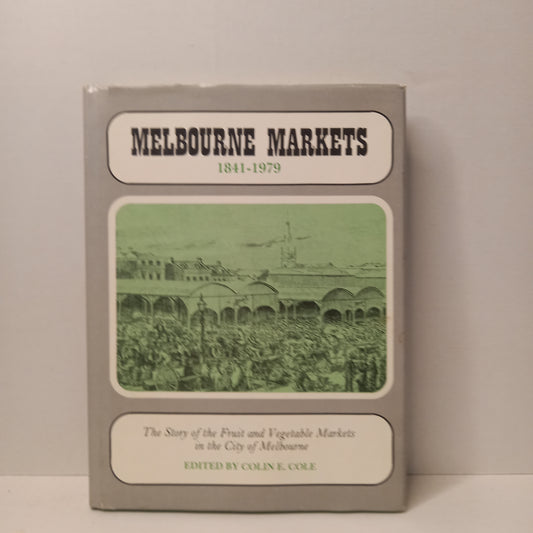 Melbourne Markets, 1841-1979: The Story of the Fruit and Vegetable Markets in the City of Melbourne-Book-Tilbrook and Co