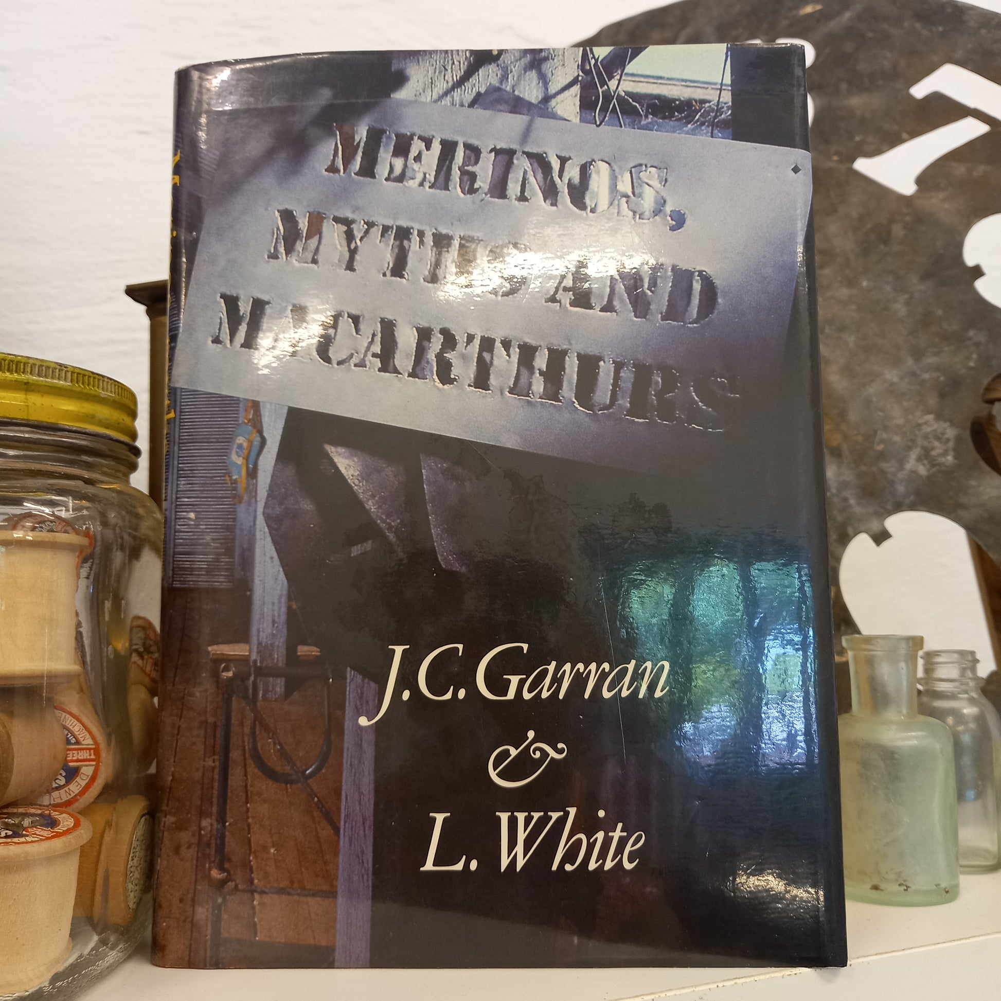 Merinos Myths and Macarthurs Australian graziers and their sheep, 1788-1900 by J.C. Garran and L White-Book-Tilbrook and Co