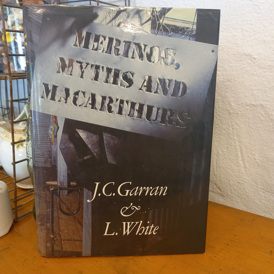 Merinos Myths and Macarthurs Australian graziers and their sheep, 1788-1900 by J.C. Garran and L White-Book-Tilbrook and Co