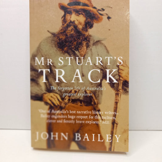 Mr. Stuart's Track: The Forgotten Life of Australia's Greatest Explorer by John Bailey-Book-Tilbrook and Co