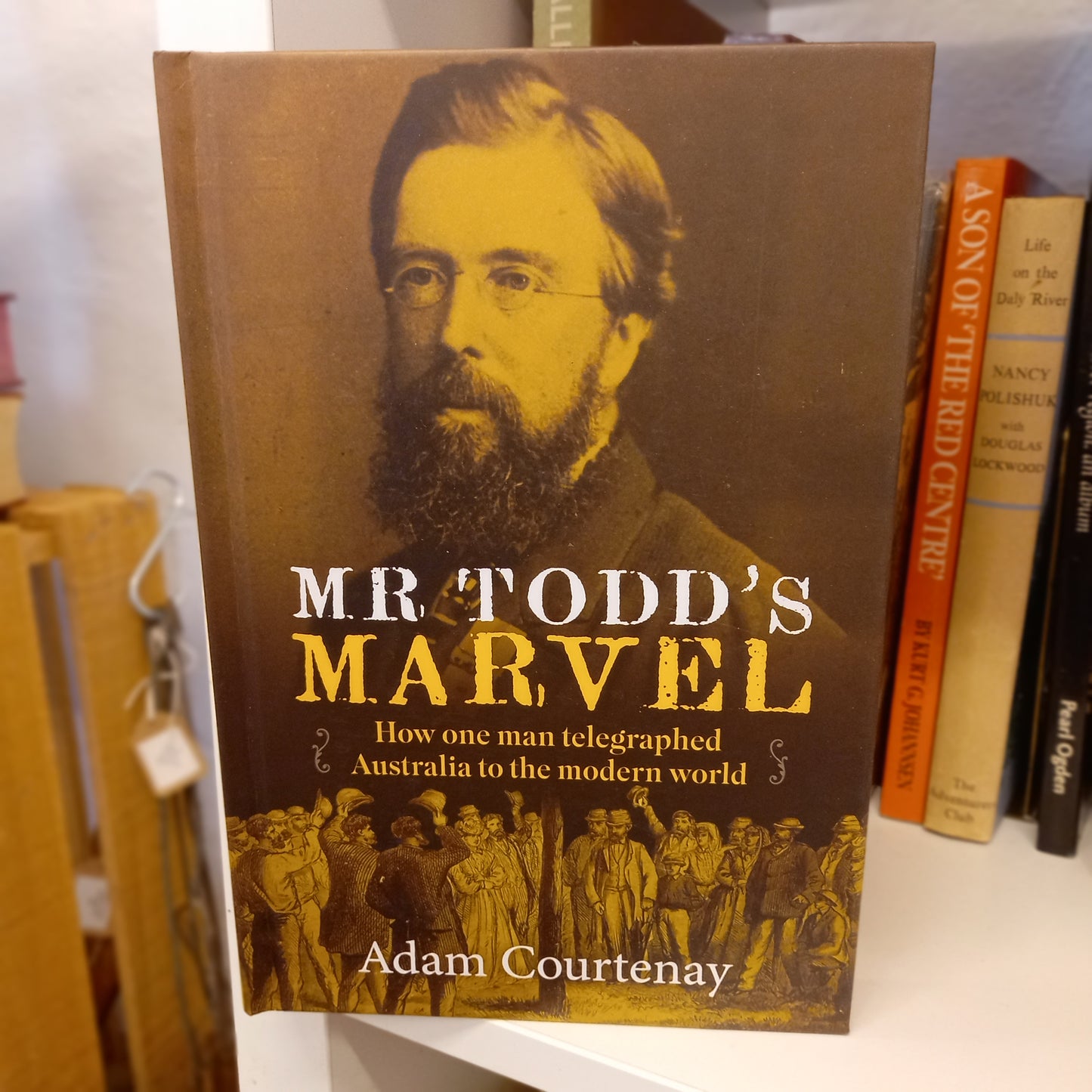 Mr Todd's Marvel: How One Man Telegraphed Australia to the Modern World by Adam Courtenay (2023)-Book - Australian Biography / Infrastructure History-Tilbrook and Co