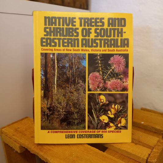 Native Trees and Shrubs of South-Eastern Australia by Leon Costermans (2008)-Field Guide / Botanical Reference-Tilbrook and Co