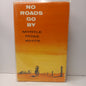 No Roads Go By by Myrtle Rose White-Book-Tilbrook and Co