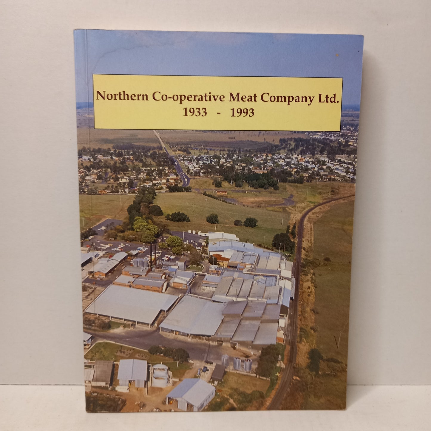 Northern Co-operative Meat Company Ltd. 1933-1993 : sixtieth anniversary yearbook by Keith F. Gooley research writer-Book-Tilbrook and Co