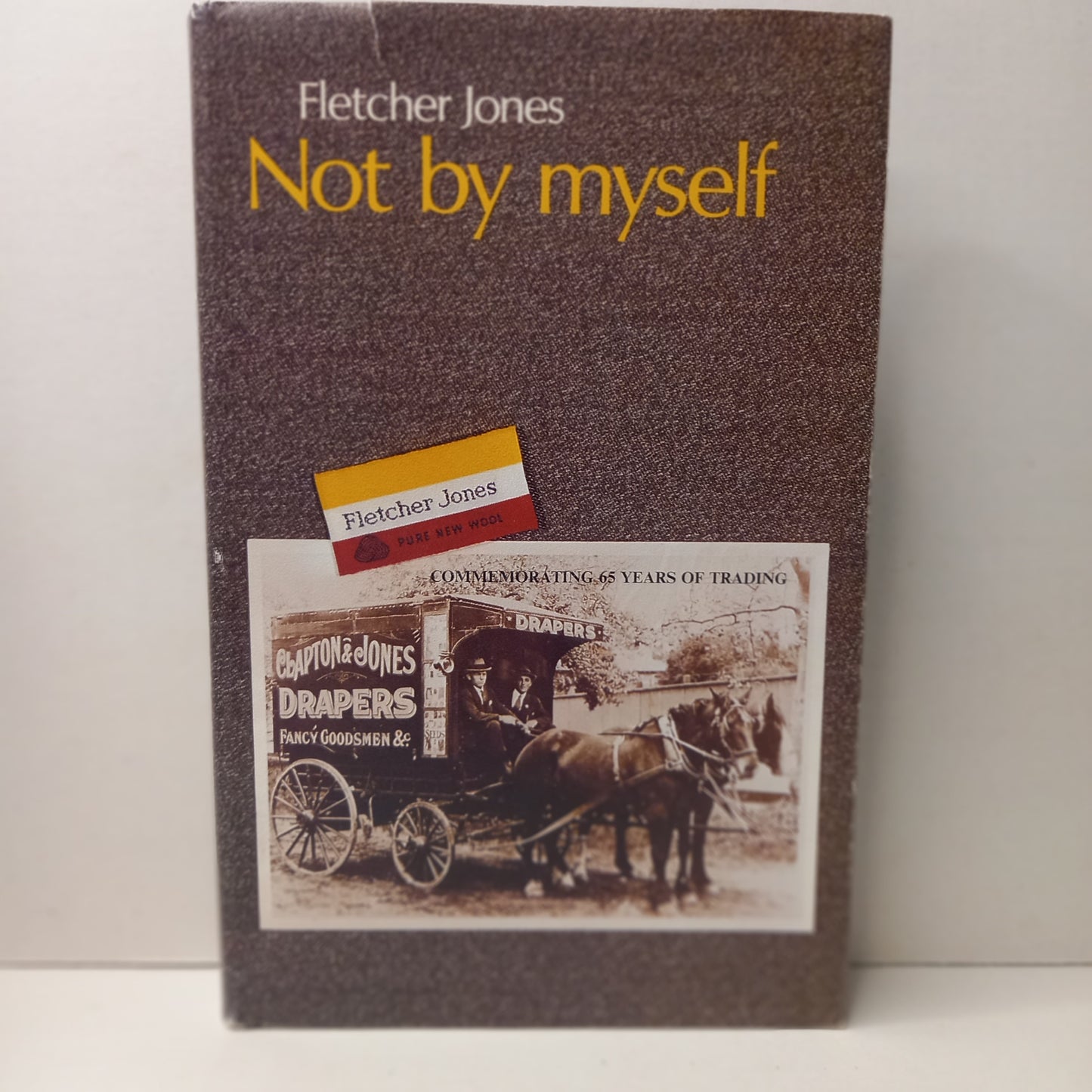 Not By Myself - the Fletcher Jones Story-Book-Tilbrook and Co