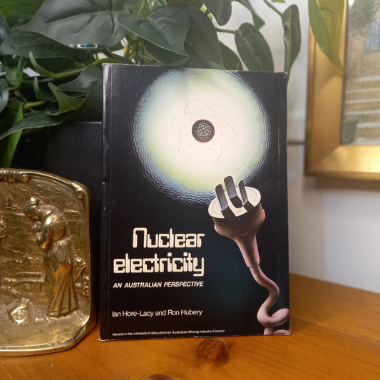 Nuclear Electricity: An Australian Perspective by Ian Hore-Lacy & Ron Hubery (1978, 1st Edition)-Vintage Educational Booklet / Secondary School Science Resource-Tilbrook and Co