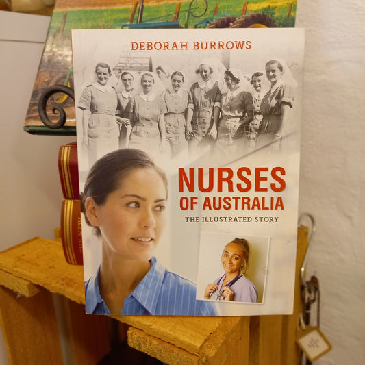 Nurses of Australia: The Illustrated Story by Deborah Burrows (2018)-Book - Australian social history / Medical history / Illustrated reference-Tilbrook and Co