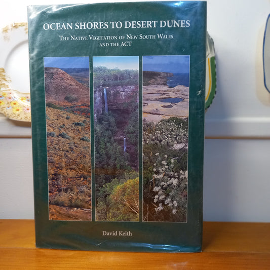 Ocean Shores to Desert Dunes: The Native Vegetation of New South Wales and the ACT by David Keith-Book-Tilbrook and Co