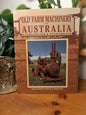 Old Farm Machinery in Australia: A Fieldguide & Sourcebook – Margaret & Phillip Simpson-Agricultural History / Farm Machinery / Australian Reference-Tilbrook and Co