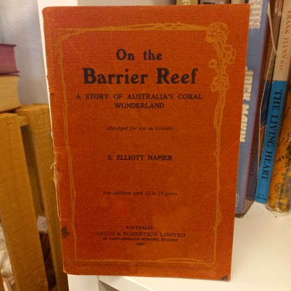 On the Barrier Reef: A Story of Australia's Coral Wonderland by S. Elliott Napier-Book - Natural History / Travel-Tilbrook and Co