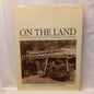 On the Land: A Photographic History of Farming in Australia by Paul Ashton with Kate Blackmore (1987, Kangaroo Press)-Australian agricultural history / Photographic documentary / Visual social history-Tilbrook and Co