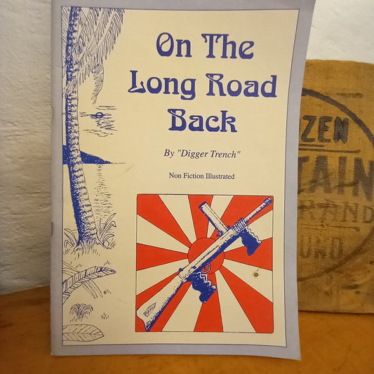 On the Long Road Back by P. W. Grealy alias Digger Trench-Book-Tilbrook and Co