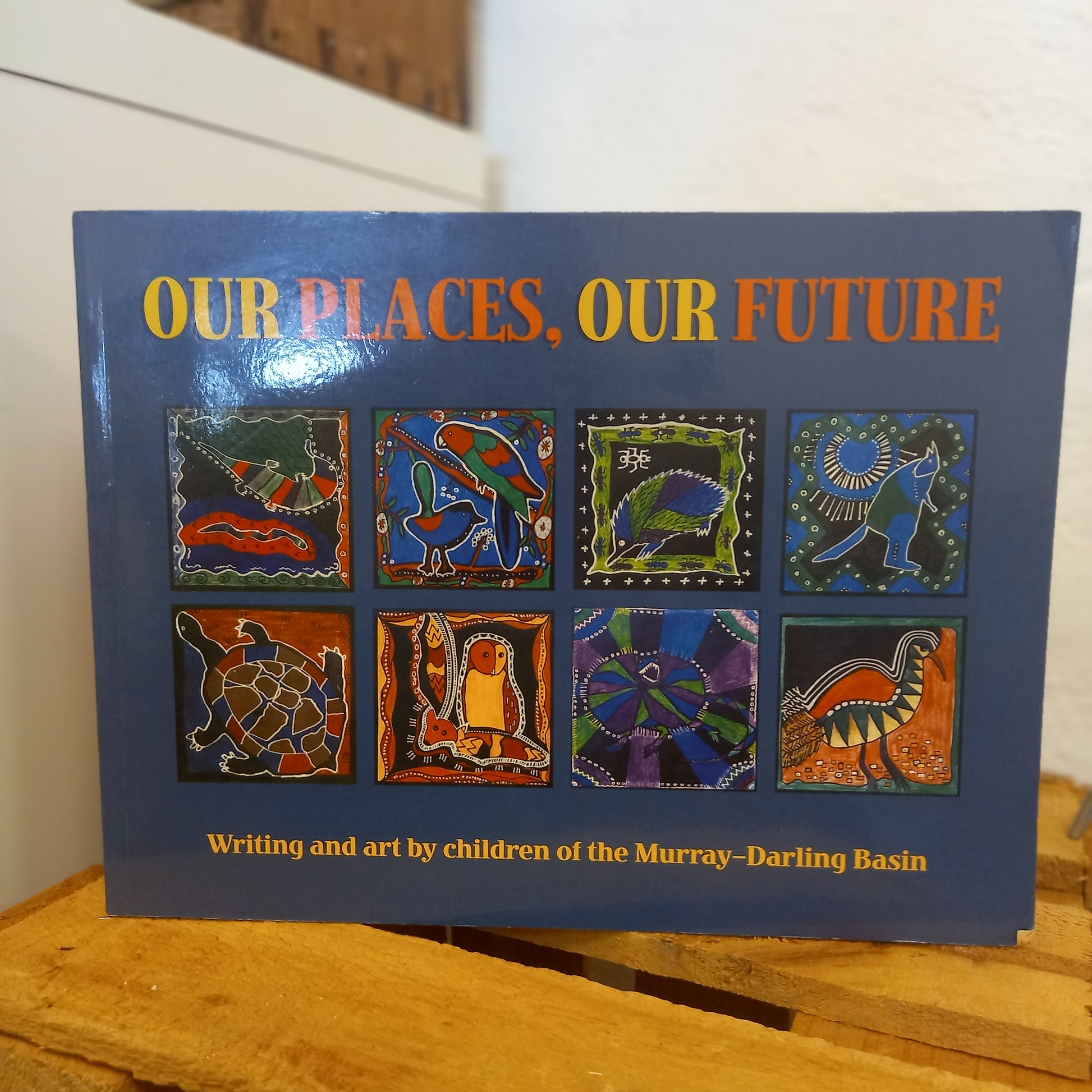 Our Places, Our Future: Writing and Art by Children of the Murray-Darling Basin-Australian Children's Anthology-Tilbrook and Co