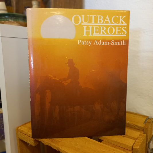 Outback Heroes / Patsy Adam-Smith-Book - Australian Social History / Indigenous History / Pastoral Life-Tilbrook and Co