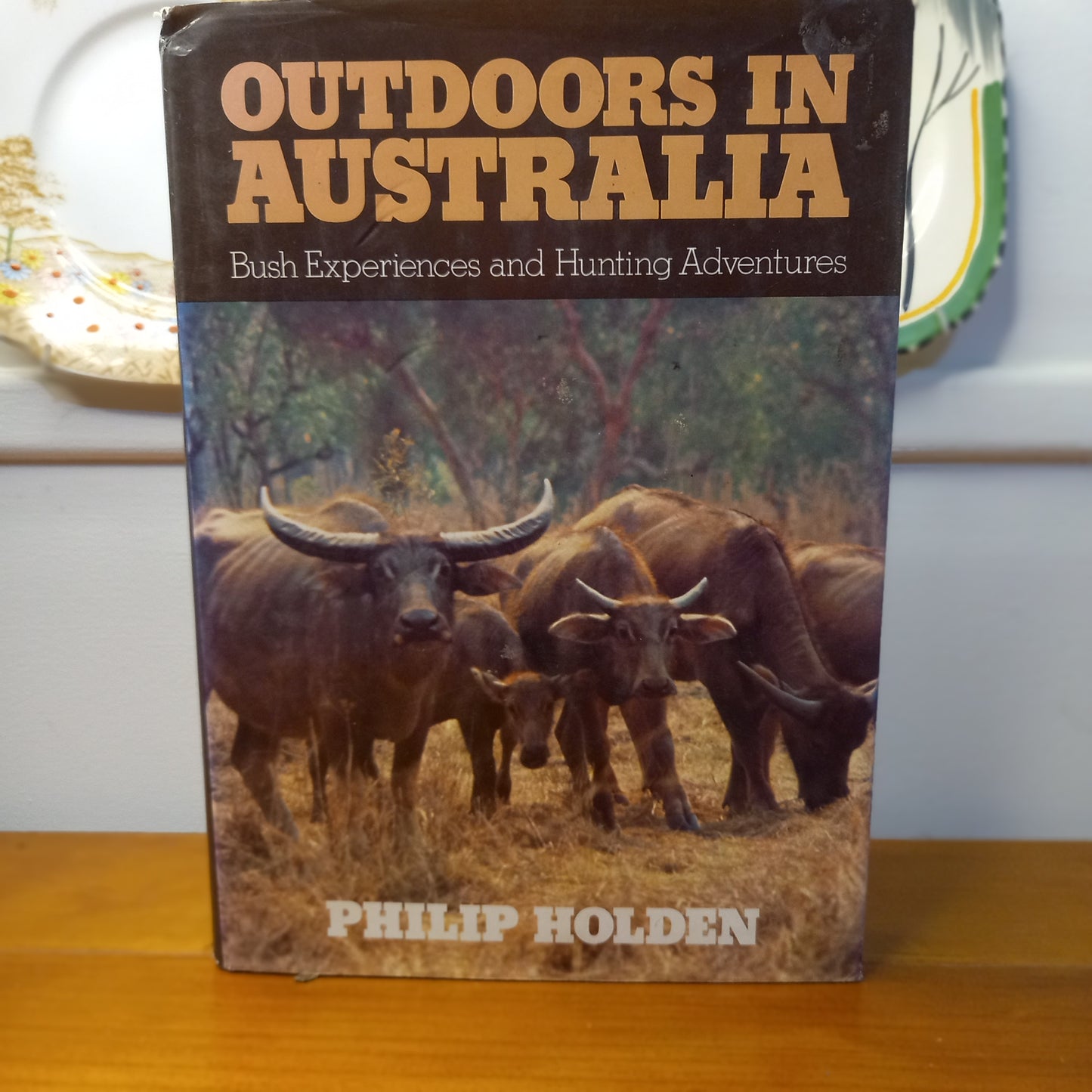 Outdoors in Australia: Bush experiences and hunting adventures by Holden, Philip-Book-Tilbrook and Co