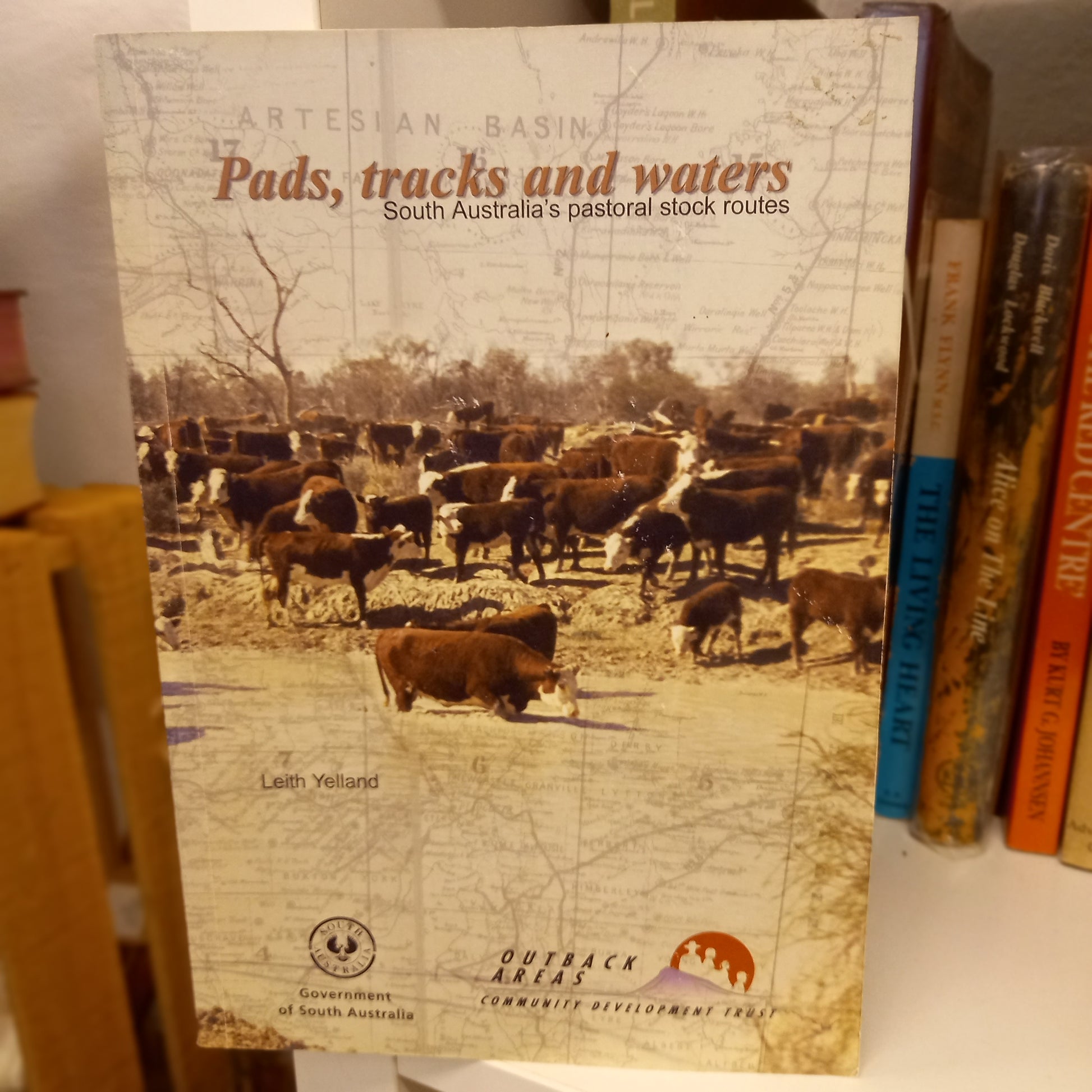 Pads, Tracks and Waters – South Australia's Pastoral Stock Routes by Leith Yelland (2002)-Book - Australian Agricultural & Rural History-Tilbrook and Co