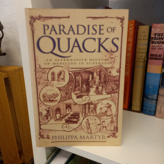 Paradise of Quacks An Alternative History of Medicine by Philippa Martyr-Books-Tilbrook and Co