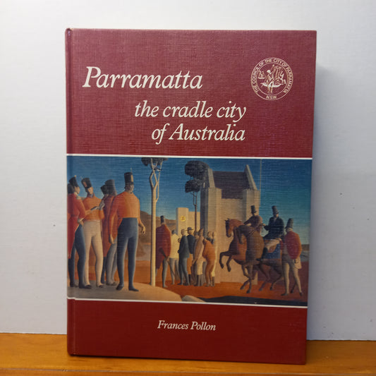 Parramatta - The Cradle City of Australia - Its History from 1788 by Frances Pollon-Book-Tilbrook and Co