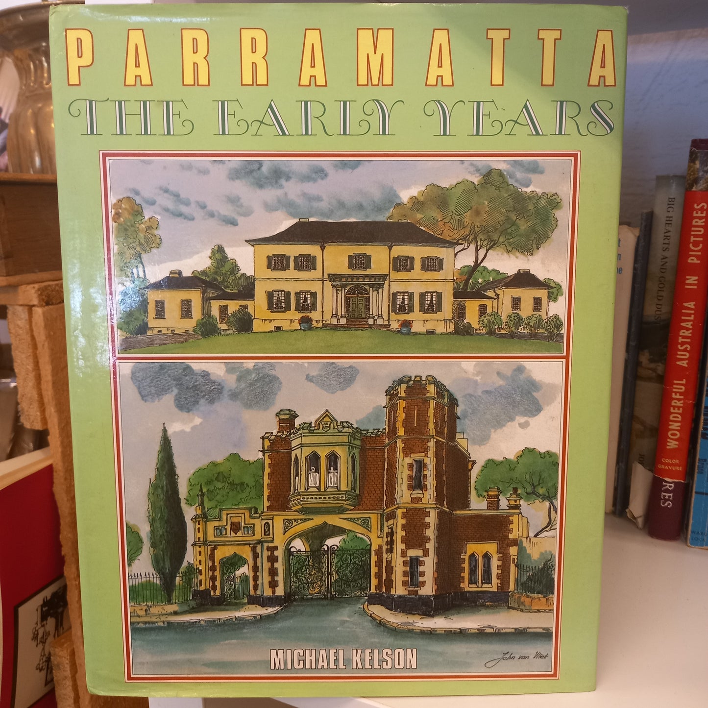 Parramatta: The Early Years, With Extracts From The Jubilee History Of Parramatta 1911 by Michael Kelson