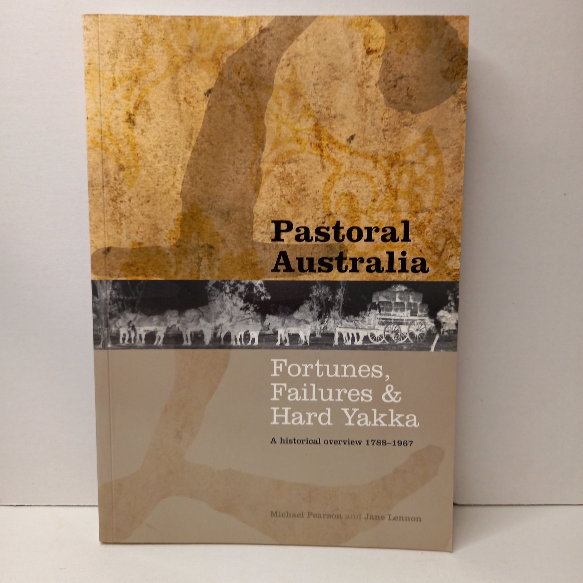 Pastoral Australia: Fortunes, Failures & Hard Yakka: a Historical Overview 1788-1967 by Michael Pearson and Jane Lennon-Book-Tilbrook and Co