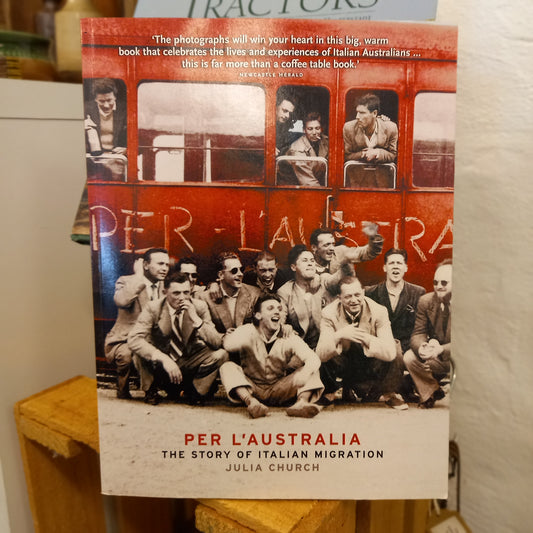 Per l’Australia: The Story of Italian Migration by Julia Church-Book - Migration History / Italia- Australian Heritage / Bilingual Publication-Tilbrook and Co