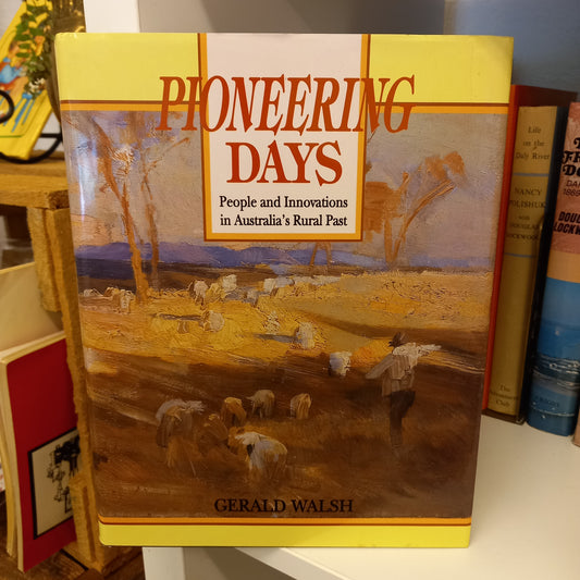 Pioneering days People and innovations in Australia's rural past by Gerald Walsh-Book-Tilbrook and Co