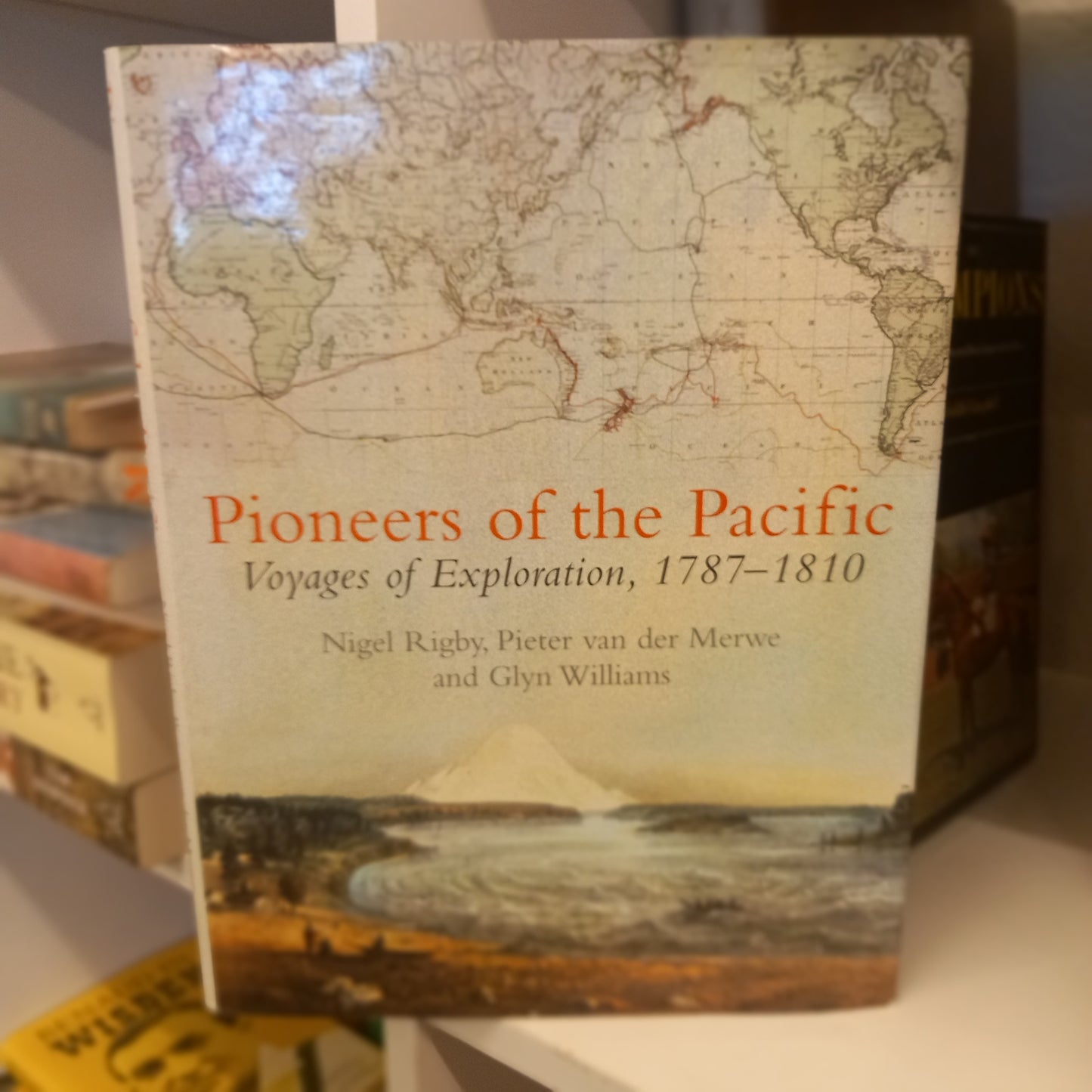 Pioneers of the Pacific: Six Voyages, 1787-1810 by Nigel Riby, Pieter van der Merwe and Glyn-Book-Tilbrook and Co