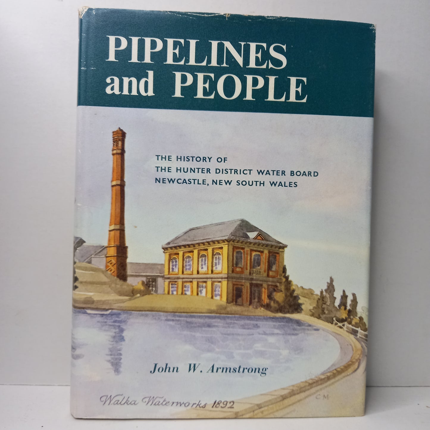 Pipelines And People. The History Of The Hunter District Water Board Newcastle, New South Wales by John W Armstrong-Book-Tilbrook and Co