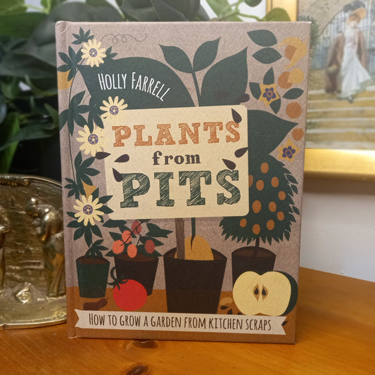 Plants from Pits: Pots of Plants for the Whole Family to Enjoy by Holly Farrell-Gardening Book-Tilbrook and Co