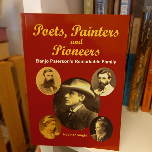 Poets, Painters and Pioneers: Banjo Paterson's Remarkable Family by Heather Knight-Australian Family & Cultural History Book-Tilbrook and Co