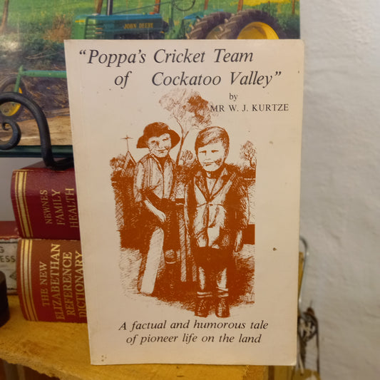 Poppa's Cricket Team of Cockatoo Valley by W.J. Kurtze (1984)-Book - Biography & Autobiography/Historical-Tilbrook and Co