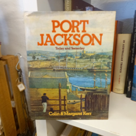Port Jackson Today and Yesterday by Colin & Margaret Kerr (1980, Rigby) – Pageant of Australia Series-Book - Australian history / Maritime heritage-Tilbrook and Co
