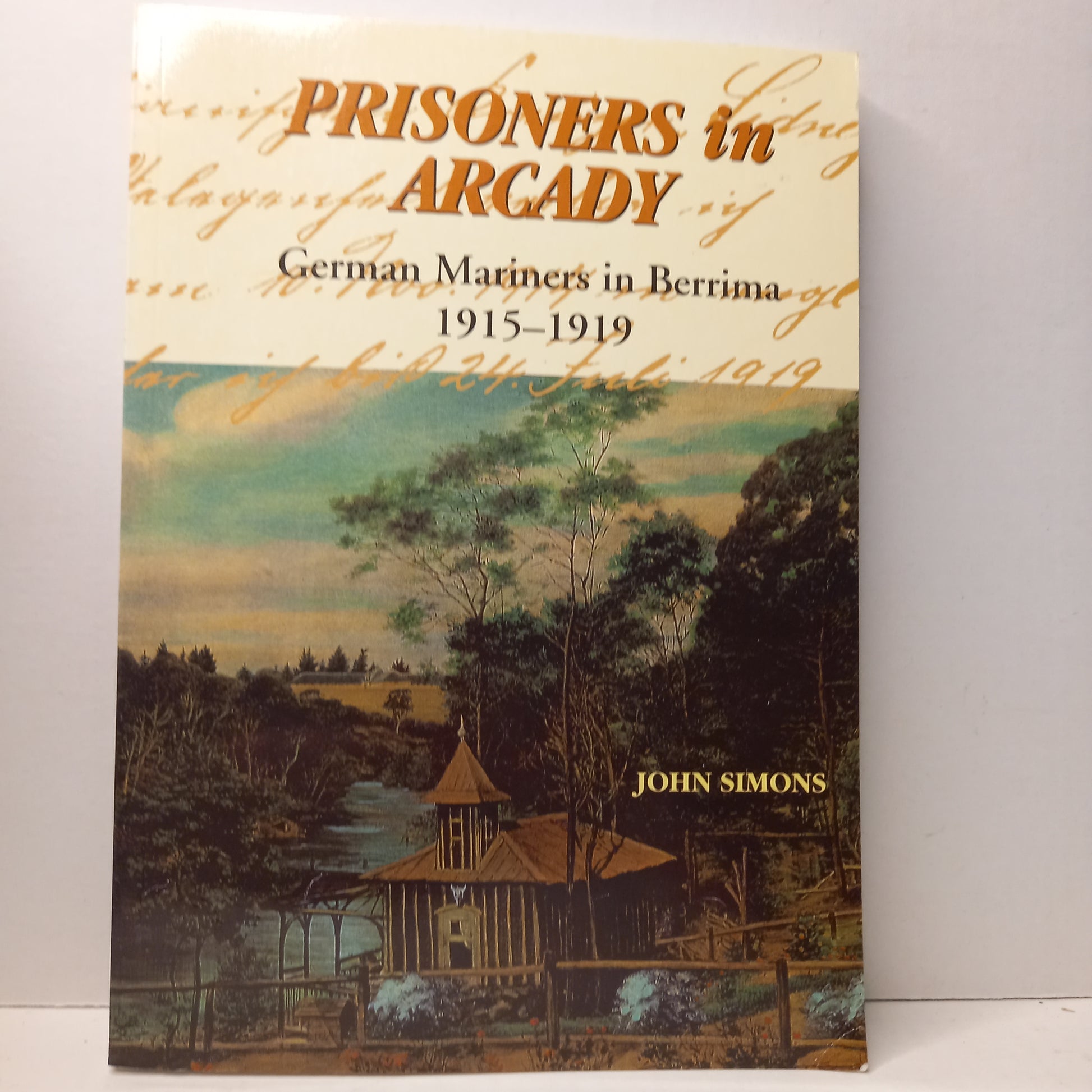 Prisoners in Arcady; German Mariners in Berrima 1915-1919 by John Simons-Book-Tilbrook and Co