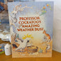 Professor Cockatoo's Amazing Weather Dust By Dan Vallely Illustrated by Yvonne Perrin-Book-Tilbrook and Co