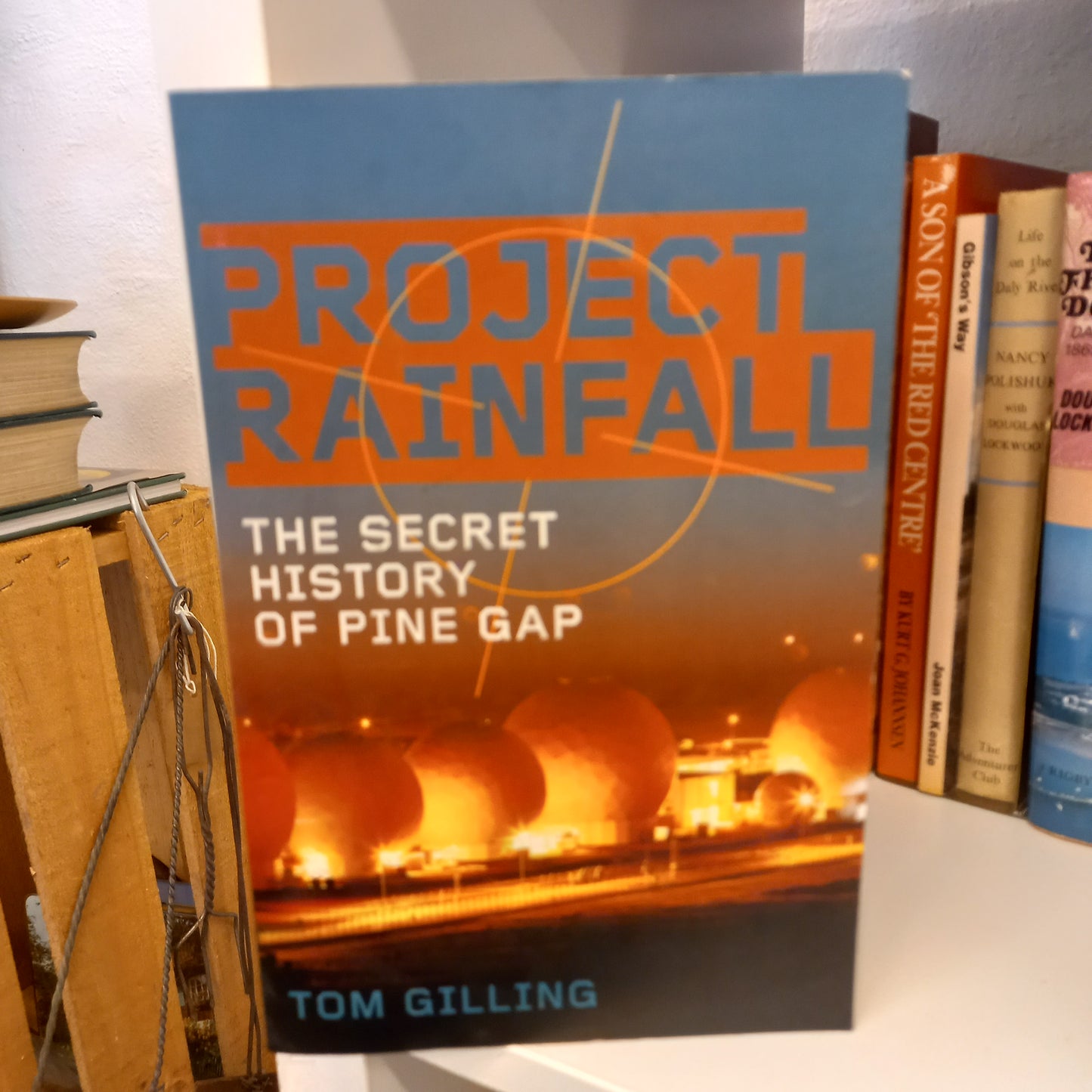 Project Rainfall The Secret History of Pine Gap by Tom Gilling-Books-Tilbrook and Co