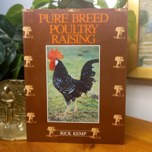 Pure Breed Poultry Raising – Rick Kemp (1985)-Farming and Livestock / Poultry-Tilbrook and Co