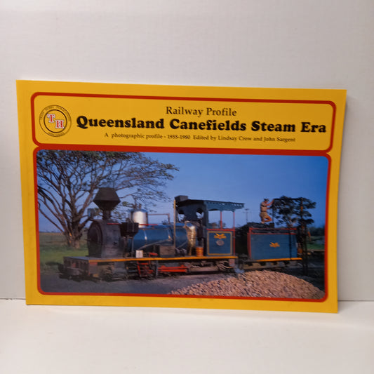 Queensland Canefields Steam Era 1955 - 1980 by John Sargent and Lindsay Crow-Book-Tilbrook and Co